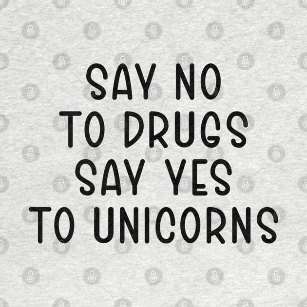 Say No to drugs. Say Yes to Unicorns by TIHONA